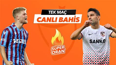 ﻿Tek maç yapan bahis siteleri: Trabzonspor   Gaziantep FK maçı Tek Maç ve Canlı Bahis